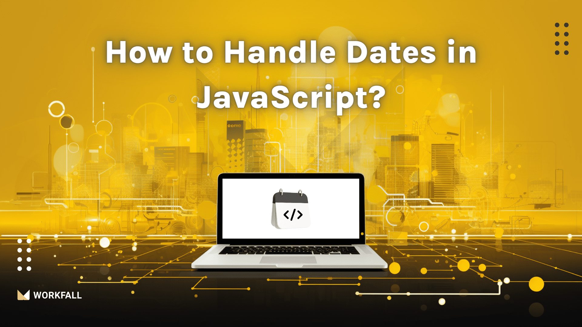 How to Handle Dates in JavaScript?